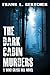 The Dark Cabin Murders by Frank L. Gertcher