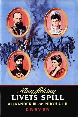 Livets spill : Aleksander III og Nikolai II (Hardcover)