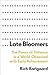 Late Bloomers: The Power of...