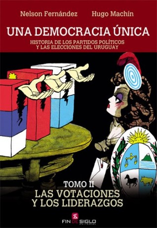 Una democracia única: Historia de los partidos políticos y las elecciones en Uruguay (Tomo #2)
