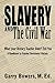 Slavery and The Civil War by Garry Bowers