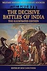 The Decisive Battles of India - The Illustrated Edition The Decisive Battles of India - The Illustrated Edition