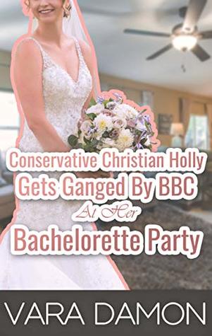 Conservative Christian Holly Gets Ganged By BBC At Her Bachelorette Party (Kindle Edition)