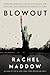 Blowout by Rachel Maddow