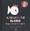 El pequeño pez blanco organiza una fiesta / Little White Fish... by Guido Van Genechten