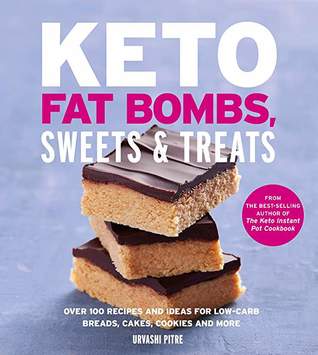 Keto Fat Bombs, Sweets & Treats: Over 100 Recipes and Ideas for Low-Carb Breads, Cakes, Cookies and More – High-Fat Ketogenic Desserts for Quick Weight Loss