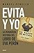 Evita y yo: La verdadera historia del libro de Eva Perón (Spanish Edition)