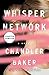 Whisper Network Sneak Peek by Chandler Baker