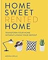 Home Sweet Rented Home: Transform Your Home Without Losing Your Deposit