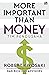 More Important Than Money