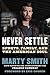 Never Settle by Marty   Smith
