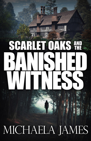 Scarlet Oaks and the Banished Witness (Scarlet Oaks Series #3)