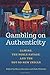 Gambling on Authenticity: Gaming, the Noble Savage, and the Not-So-New Indian (American Indian Studies)
