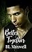 Better Together (Better Together, #1)