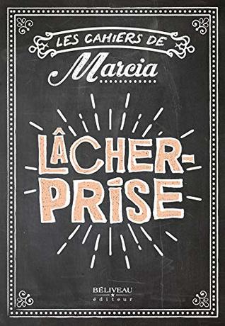Lacher Prise: Les Cahiers de Marcia (Kindle Edition)