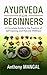 AYURVEDA FOR BEGINNERS: A C...