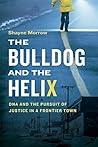 The Bulldog and the Helix: DNA and the Pursuit of Justice in a Frontier Town