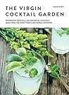 The Drinking Garden: Over 70 Botanical Beverages Made from the Finest Fruits, Cordials and Infusions