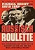 Russisch Roulette: Ein Insiderbericht über Putins Angriff auf die USA und die Wahl von Donald Trump