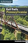 Rail-Trails Pennsylvania: The definitive guide to the state's top multiuse trails Rail-Trails Pennsylvania: The definitive guide to the state's top multiuse trails