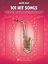 101 Hit Songs for Alto Sax | Pop and Rock Saxophone Sheet Music Collection | Songbook for Intermediate and Advanced Players | Popular Music for Alto Sax Students, Performers, and Teachers