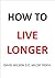 How to Live Longer