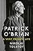 Patrick O’Brian: A Very Pri...