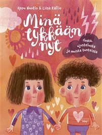 Minä tykkään nyt: ilosta, ujostelusta ja muista tunteista (Hardcover)