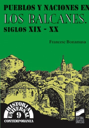 Pueblos y naciones en los Balcanes. Siglos XIX-XX (Historia Universal Contemporánea Síntesis #9)