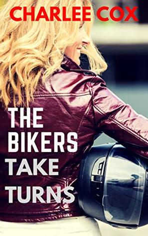 The Bikers Take Turns (Reverse Harem - Menage Erotica)