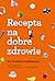 Recepta na dobre zdrowie