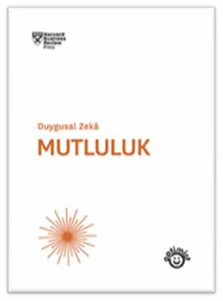 Duygusal Zeka - Mutluluk; Harvard Business Review