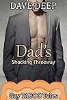 Dad's Shocking Threeway (Gay TABOO Tales Book 6)