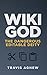 Wiki God: The Dangerous Editable Deity