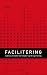 Facilitering - Ledelse af møder der skaber værdi og mening by Ib Ravn
