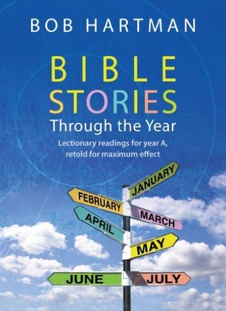 Bible Stories through the Year: Lectionary readings for Year A, retold for maximum effect (Paperback)
