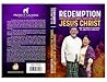 Redemption: Embracing the Power, Grace and Love of Jesus Christ Redemption: Embracing the Power, Grace and Love of Jesus Christ
