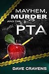 Mayhem, Murder and the PTA by Dave Cravens