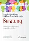 Beratung: Grundlagen – Konzepte – Anwendungsfelder (Basiswissen Psychologie) (German Edition)