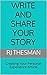 Write and Share Your Story:...