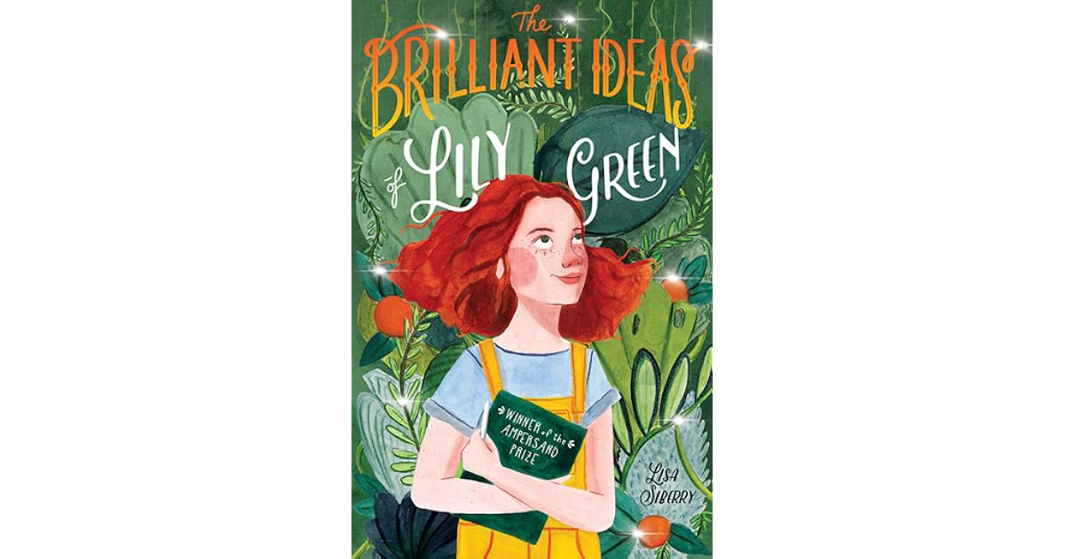 The Brilliant Ideas of Lily Green by Lisa Siberry