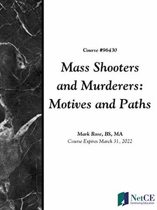 Mass Shooters and Murderers: Motives and Paths (Kindle Edition)