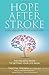 Hope After Stroke for Caregivers and Survivors: The Holistic Guide To Getting Your Life Back