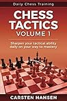 Daily Chess Tactics Training - Volume 1: 404 Puzzles to Improve Your Tactical Vision (Daily Chess Training)
