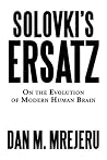 Solovki's Ersatz: On the Evolution of Modern Human Brain Solovki's Ersatz: On the Evolution of Modern Human Brain