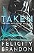Taken (The Dark Necessities Trilogy)