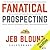 Fanatical Prospecting: The Ultimate Guide to Opening Sales Conversations and Filling the Pipeline by Leveraging Social Selling, Telephone, Email, Text, and Cold Calling