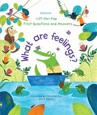 First Questions and Answers: What are feelings? (Usborne Lift-the-flap)