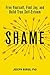 Shame: Free Yourself, Find Joy, and Build True Self-Esteem