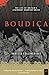 Boudica: The Life of Britain's Legendary Warrior Queen